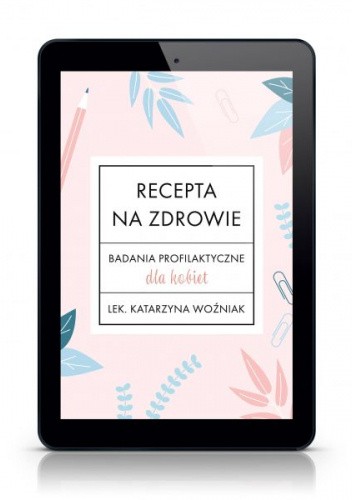 E-book: Recepta na zdrowie. Badania profilaktyczne dla kobiet
