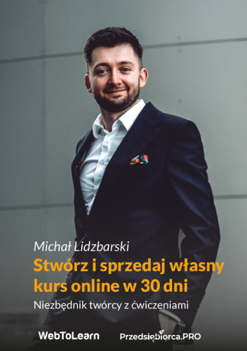 Stwórz i sprzedaj własny kurs online. Niezbędnik twórcy z ćwiczeniami