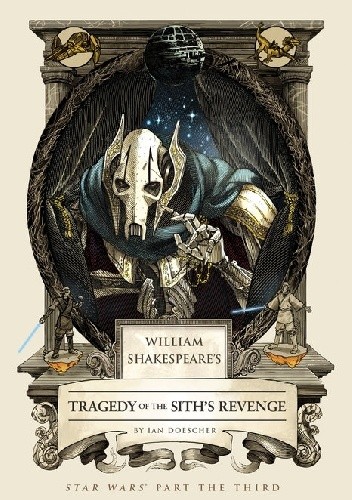 William Shakespeare's Star Wars: Tragedy of the Sith's Revenge