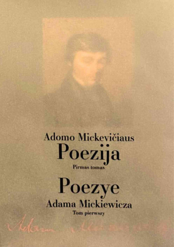 ADOMAS MICKEVIČIUS, POEZIJA, TOMAS PRIMAS – POEZYE ADAMA MICKIEWICZA, TOM PIERWSZY