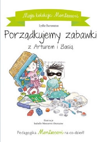 Moja kolekcja Montessori. Porządkujemy zabawki z Arturem i Basią