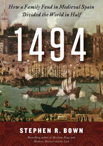 1494: How a Family Feud in Medieval Spain Divided the World in Half
