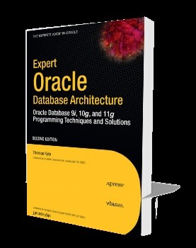 Expert Oracle Database Architecture: Oracle Database 9i, 10g, and 11g Programming Techniques and Solutions