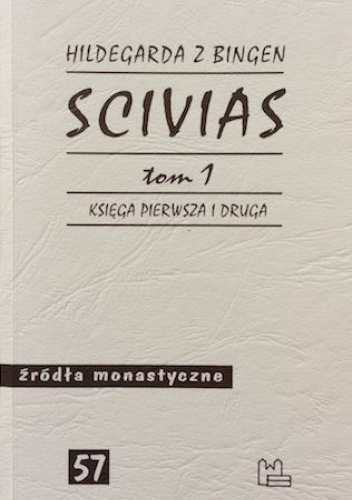 Scivias. Tom 1. Księga pierwsza i druga