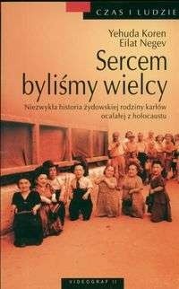 Sercem byliśmy wielcy. Niezwykła historia żydowskiej rodziny karłów ocalałej z holocaustu