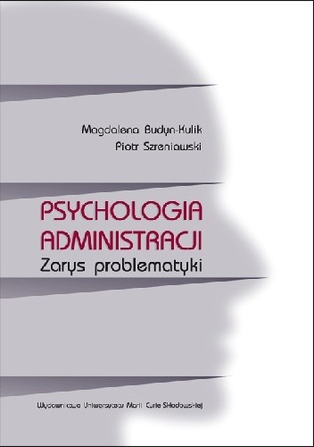 Psychologia administracji. Zarys problematyki