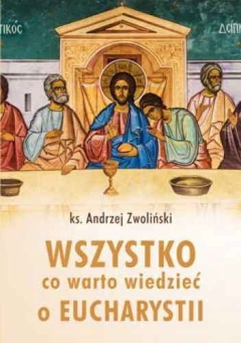 Wszystko co warto wiedzieć o Eucharystii