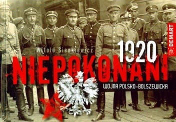 Niepokonani 1920 Wojna polsko-bolszewicka