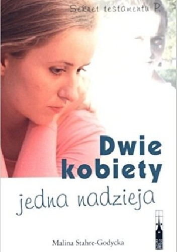 Dwie kobiety - jedna nadzieja. Sekret testamentu P.