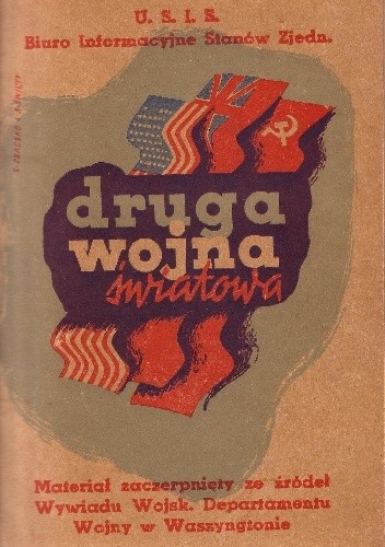 Druga Wojna Światowa. Krótka historia Drugiej Wojny Światowej wraz z atlasem zawierającym 20 map, obrazujących ważniejsze wydarzenia Drugiej Wojny Światowej