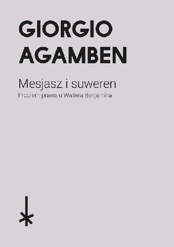 Mesjasz i suweren. Problem prawa u Waltera Benjamina