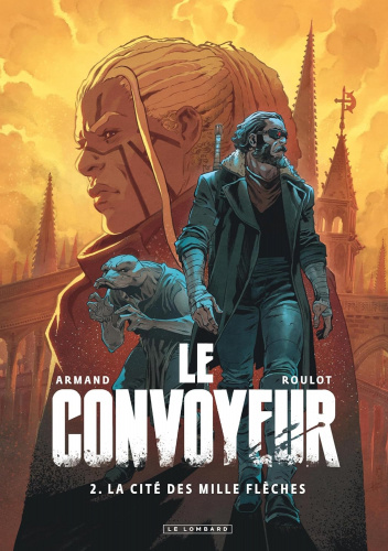 Le Convoyeur, tome 2: La Cité des mille flèches