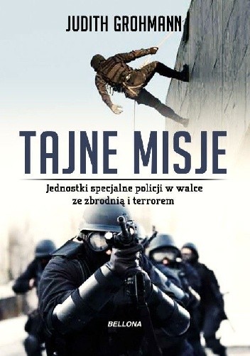 Tajne misje. Jednostki specjalne policji w walce ze zbrodnią i terrorem