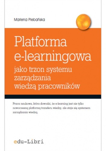 Platforma e-learningowa jako trzon systemu zarządzania wiedzą pracowników