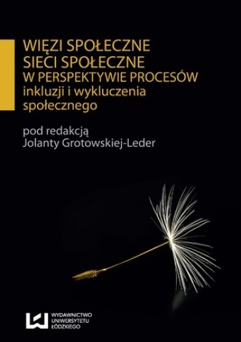 Więzi społeczne, sieci społeczne w perspektywie procesów inkluzji i wykluczenia społecznego