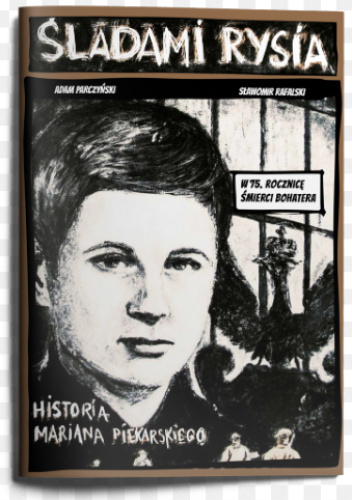 Śladami Rysia. Historia Mariana Piekarskiego