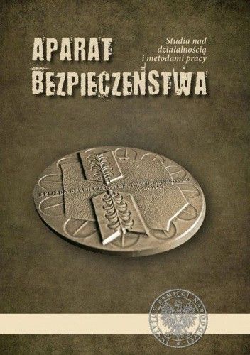 Aparat bezpieczeństwa. Studia nad działalnością i metodami pracy