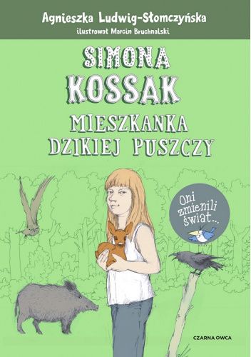 Simona Kossak Mieszkanka dzikiej puszczy