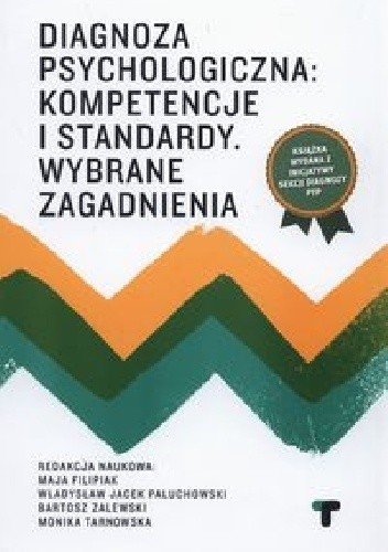 Diagnoza psychologiczna: kompetencje i standardy. Wybrane zagadnienia