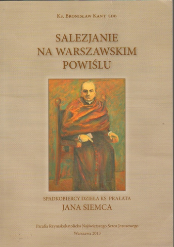 Salezjanie na warszawskim Powiślu: Spadkobiercy dzieła ks. prałata Jana Siemca