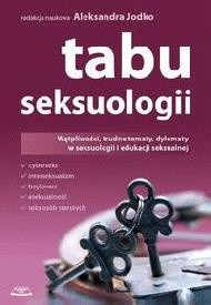 Tabu seksuologii. Wątpliwości, trudne tematy, dylematy w seksuologii i edukacji seksualnej