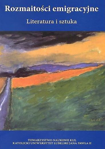 Rozmaitości emigracyjne. Literatura i sztuka