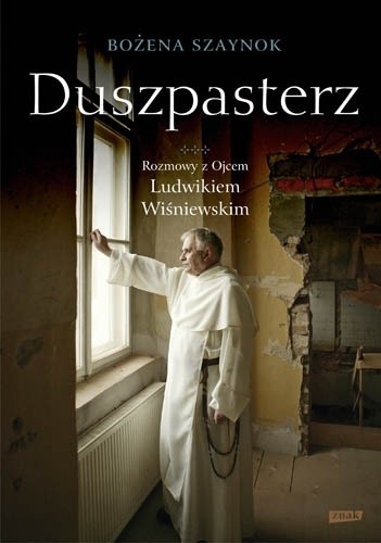 Duszpasterz. Rozmowy z ojcem Ludwikiem Wiśniewskim
