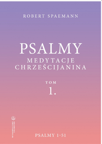 Psalmy. Medytacje chrześcijanina. Tom 1. Psalmy 1-51