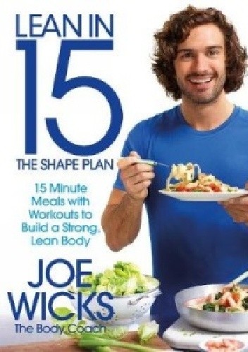 Lean in 15 - The Shape Plan: 15 Minute Meals With Workouts to Build a Strong, Lean Body