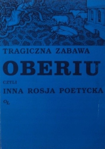 Tragiczna zabawa OBERIU czyli Inna Rosja poetycka
