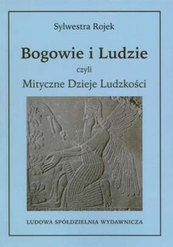 Bogowie i Ludzie czyli Mityczne Dzieje Ludzkości
