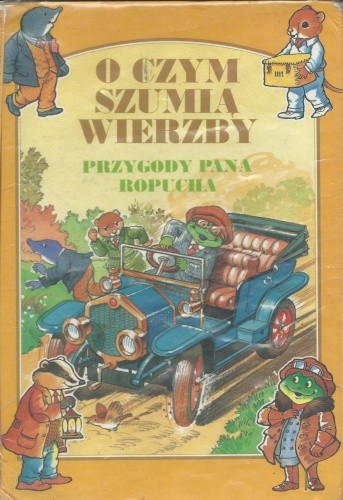 O CZYM SZUMIĄ WIERZBY" PRZYGODY PANA ROPUCHA"