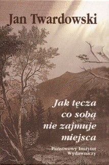 Jak tęcza co sobą nie zajmuje miejsca
