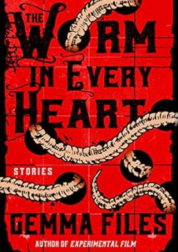 The Worm in Every Heart: Stories