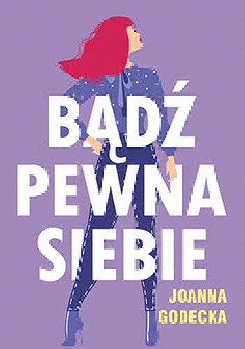 Bądź pewna siebie