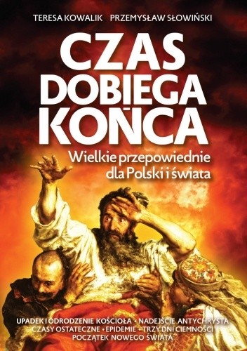 Czas dobiega końca. Wielkie przepowiednie dla Polski i świata