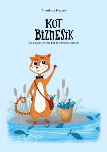 Kot Biznesik - jak pewien zwykły kot został biznesmenem