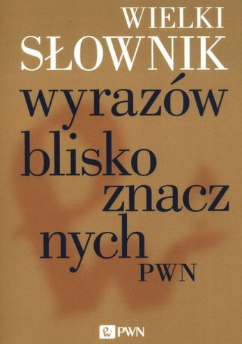 Wielki słownik wyrazów bliskoznacznych PWN