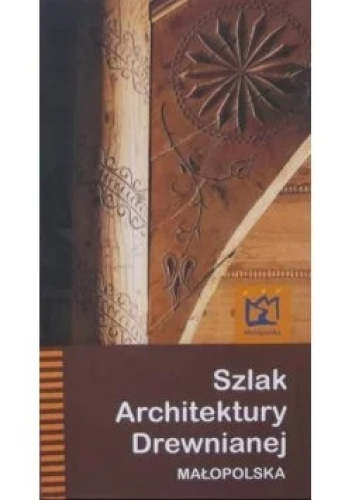 Szlak Architektury Drewnianej - Małopolska