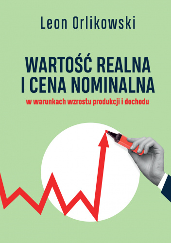 Wartość realna i cena nominalna w warunkach wzrostu produkcji i dochodu