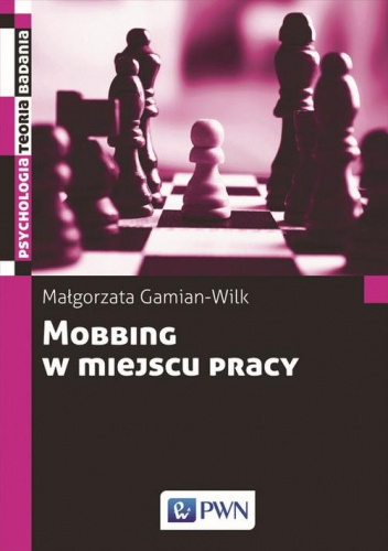 Mobbing w miejscu pracy uwarunkowania i konsekwencje bycia poddawanym mobbingowi