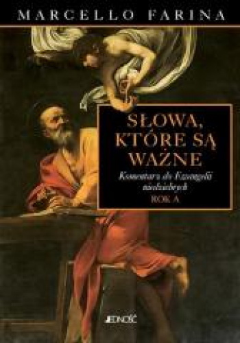 Słowa które są ważne Komentarz do Ewangelii niedzielnych. Rok A