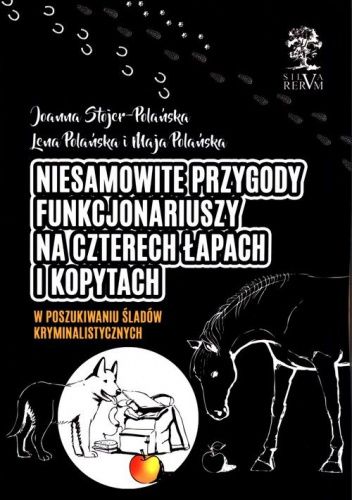 Niesamowite przygody funkcjonariuszy na czterech łapach i kopytach. W poszukiwaniu śladów kryminalistycznych