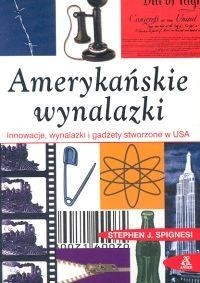 Amerykańskie wynalazki: innowacje, wynalazki i gadżety stworzone w USA