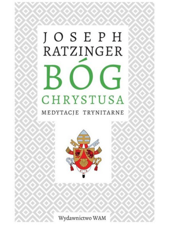 Bóg Chrystusa. Medytacje trynitarne