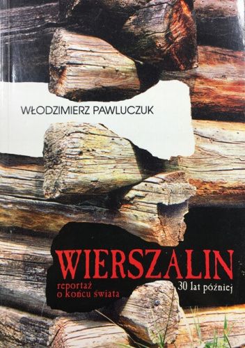 Wierszalin. Reportaż o końcu świata. Trzydzieści lat później