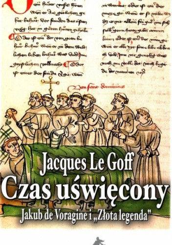 Czas uświęcony. Jakub de voragine i złota legenda
