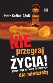 Nie przegraj życia! Propozycja rozwoju duchowego dla młodzieży