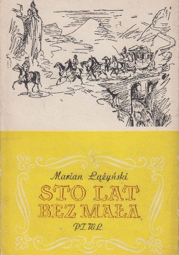 Sto lat bez mała. Wspomnienia lekarza z lat 1869-1956.