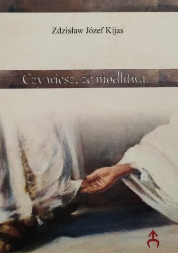 Czy wiesz, że modlitwa...